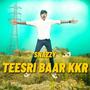 TEESRI BAAR KKR (Explicit)