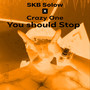 You Should Stop (Explicit)