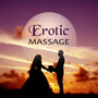 Erotic Massage – Your Best Memory, Sex and Love Erotic Massage, Making Love, Sex Playlist, Sex Music