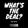 What's The Deal (Explicit)