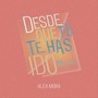 Desde Que Tú Te Has Ido