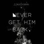 NEVER GET HIM BACK. (Explicit)