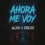 ahora m voy (feat. DrexX & SanzTro)