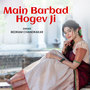 Main Barbad Hogev Ji