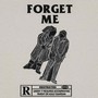 FORGET ME (Explicit)