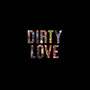 Dirty Love