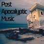 Post Apocalyptic Music - Dark Ambient Music