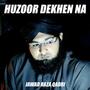 HUZOOR DEKHEN NA (Explicit)