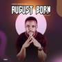 AUGUST BORN (Explicit)