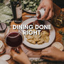 Dining Done Right