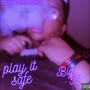 Play it Safe (Explicit)