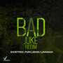 Bad Juke Riddim (Explicit)