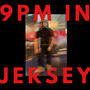 9PM in JERSEY (Explicit)