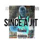 Since A Jit (Reloaded) [Explicit]