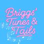 Briggs' Tunes & Tails
