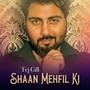 Shaan Mehfil Ki