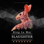 SLAUGHTER (feat. King La Mar) [Explicit]