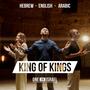 King Of Kings | Hebrew, Arabic & English (feat. Nizar Francis, Shilo Ben Hod & Rebekah Davis)