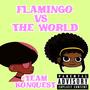 Flamingo Vs The world (Explicit)