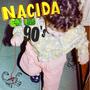 Nacida en los 90´s (Explicit)