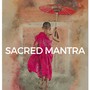 Sacred Mantra - Background Music for Deep Meditation Exercises