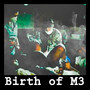 Birth of M3 (Explicit)