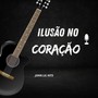 Ilusão no Coração (Arrocha sertanejo)