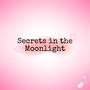 Secrets in the Moonlight