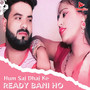 Hum Saj Dhaj Ke Ready Bani Ho