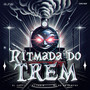 RITMADA DO TREM (Explicit)