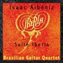 ALBENIZ, I.: Iberia (arr. for guitar quartet) [Brazilian Guitar Quartet]