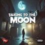 Talking To The Moon freestyle (Explicit)