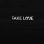 FAKE LOVE