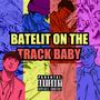 BATELIT ON THE TRACK BABY