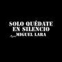 Solo Quedate En Silencio