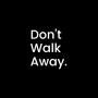 Don't Walk Away