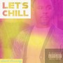 Let’s Chill (Explicit)