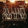 Da Lama pro Luxo (Explicit)