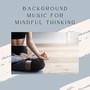 Background Music for Mindful Thinking