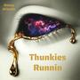 Thunkies Runnin (Limited Time Track) [Explicit]