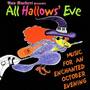 All Hallows' Eve - Music For An Enchanted October Evening - Vol.5