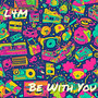 Be with You