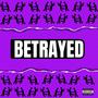 Betrayed (Explicit)