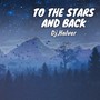 To the Stars and Back