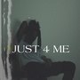 Just 4 Me (Explicit)