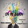 On My Brain (feat. 2TrappyBeats)