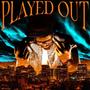 Played Out (Explicit)