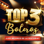 Top 3 Boleros (Los Mejores de la Historia?)