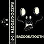 Bazookatooth