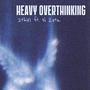 HEAVY OVERTHINKING (feat. N Zeta & 99ine)